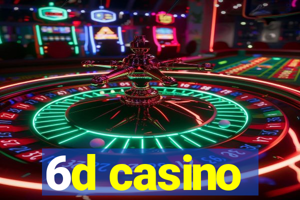 6d casino